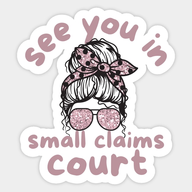 See You in Small Claims Court Sticker by Teewyld